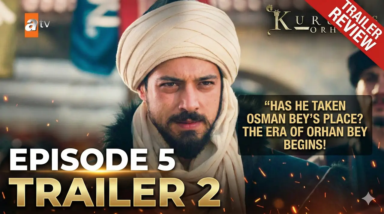 Kurulus Orhan Episode 5 Second Trailer Review: The Era of Orhan Bey Begins?