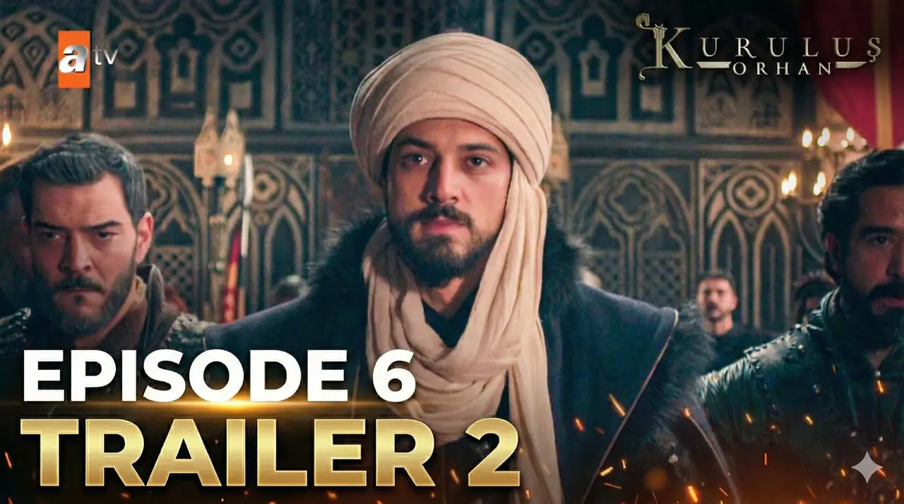 Kuruluş Orhan Episode 6 Trailer 2 Breakdown: Hidden Clues, New Enemies & The Fire of Betrayal