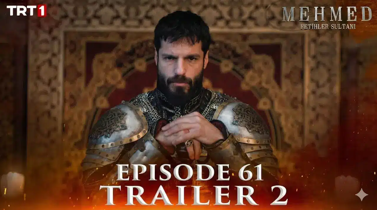 Mehmed Fetihler Sultanı Episode 61 Trailer 2 English Subtitle: Full Breakdown & Hidden Meanings