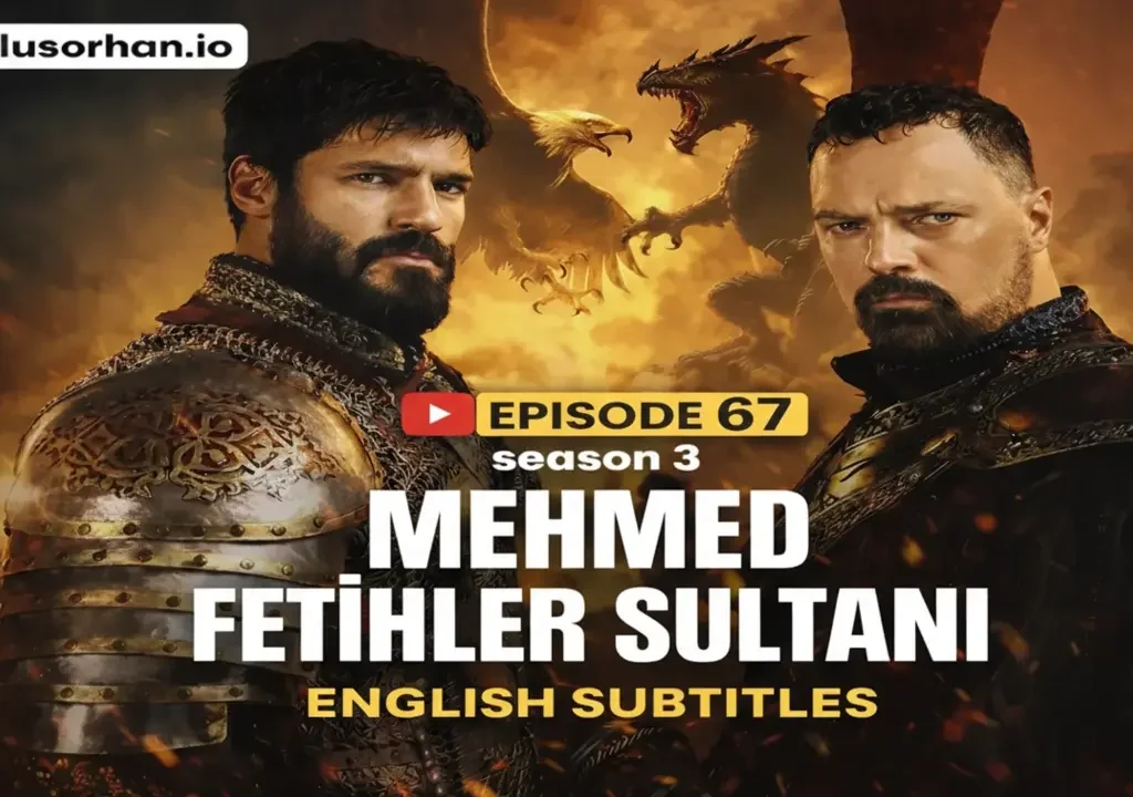 Mehmed Fetihler Sultanı Episode 67 English Subtitles: What Happens Next as Bosnia Boils Over