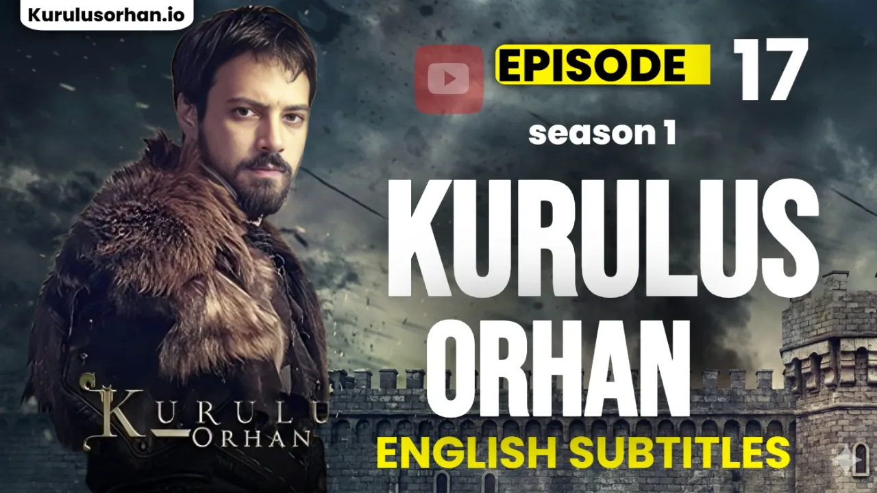 Kurulus Orhan Episode 17 (English Subtitles)