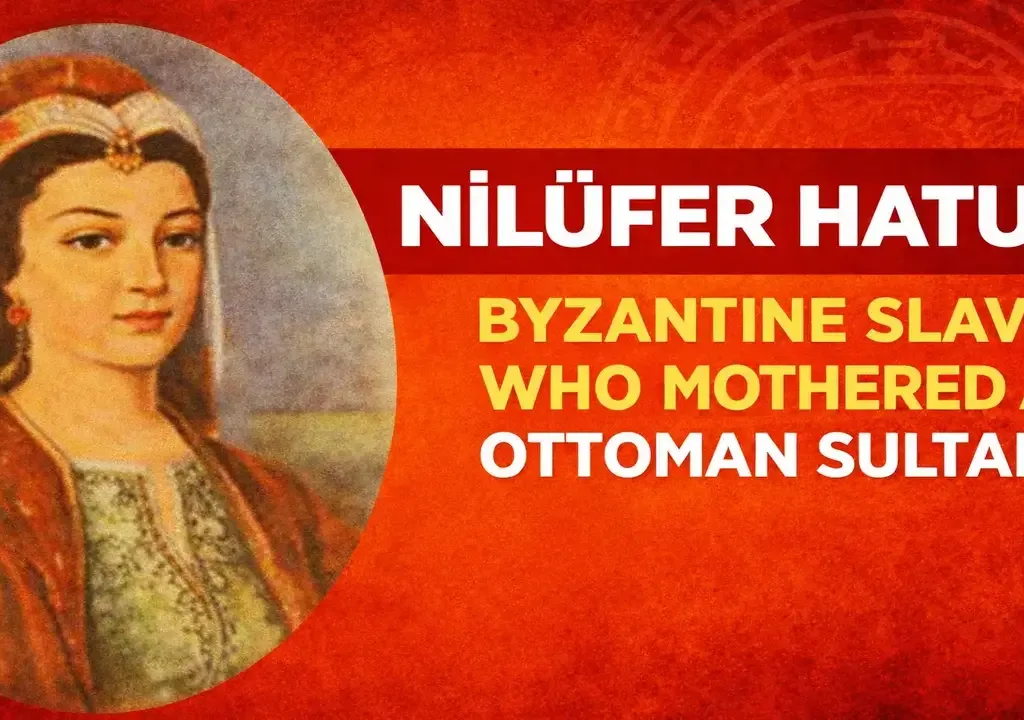 Nilüfer Hatun: Byzantine Slave Who Mothered an Ottoman Sultan
