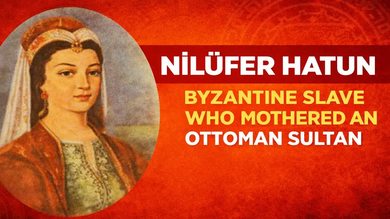 Nilüfer Hatun: Byzantine Slave Who Mothered an Ottoman Sultan