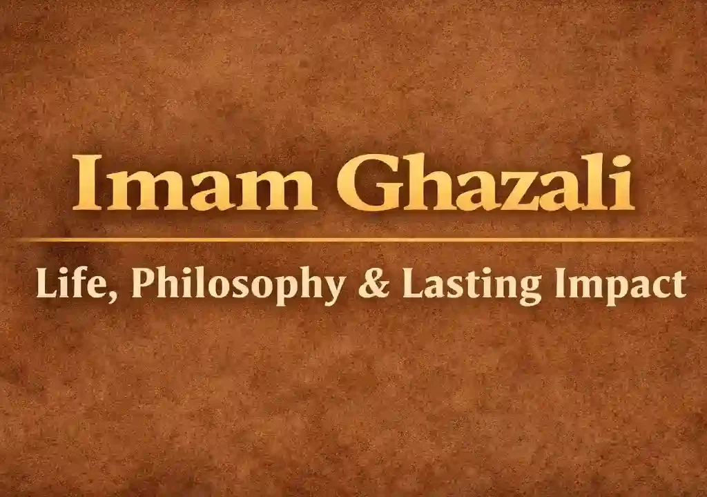 Imam Ghazali: Life, Philosophy, and Lasting Impact on Islamic Thought