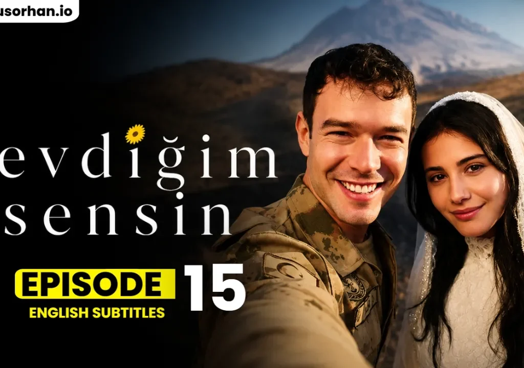 Sevdigim Sensin Episode 15 With English Subtitles – The Emotional Finale That Changes Everything