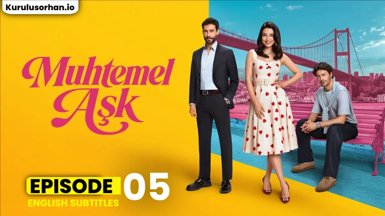 Muhtemel Aşk Episode 5 in English Subtitles