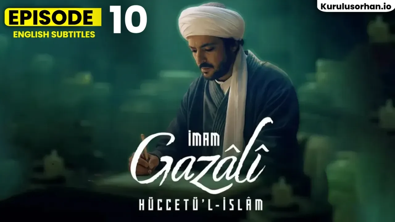 Imam Ghazali Episode 10 English Subtitles – The Inspiring Season Finale That Builds an Eternal Legacy