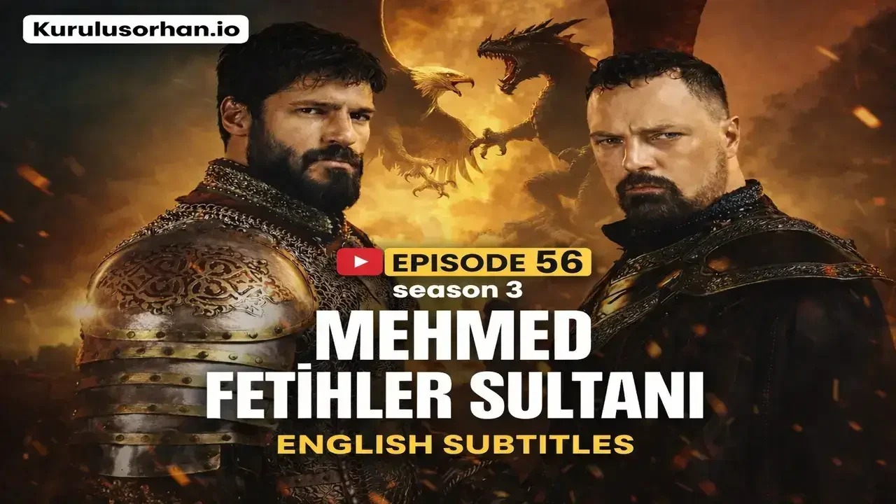 Mehmed Fetihler Sultanı Episode 56 With English Subtitles – Full Review